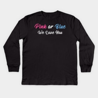 Gender Reveal Shirt Pink or Blue Boy or Girl We Love You Kids Long Sleeve T-Shirt